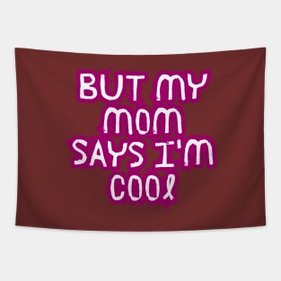 but my mom says i'm cool Tapestry