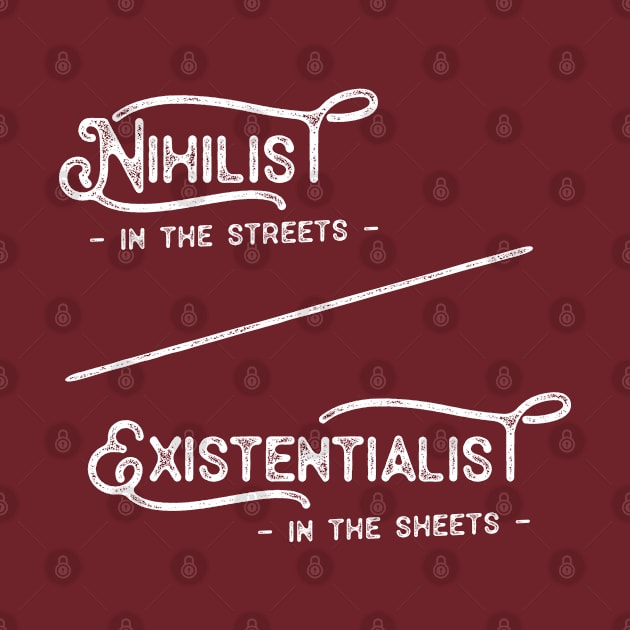 Nihilist in the Streets Existentialist in the Sheets by DankFutura