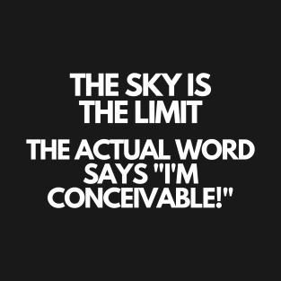 The sky is the limit - Motivational and Inspirational Quote T-Shirt