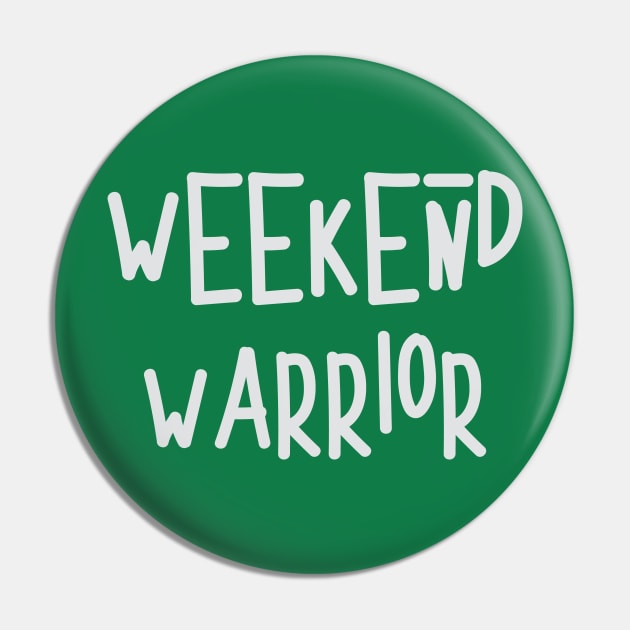 Weekend Warrior - white Pin by UnOfficialThreads
