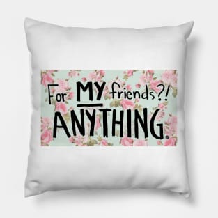 For My Friends? Anything! Rose Buddies Fan Art Pillow