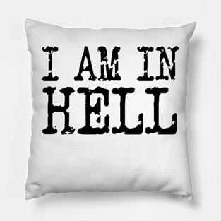 I am in Hell Pillow