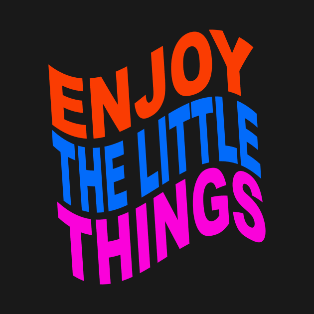 Enjoy the little things by Evergreen Tee