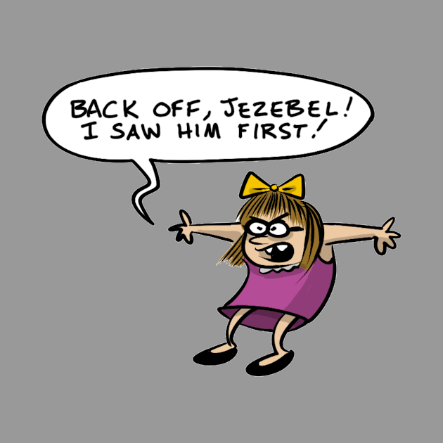 Back off Jezebel! by brightredrocket