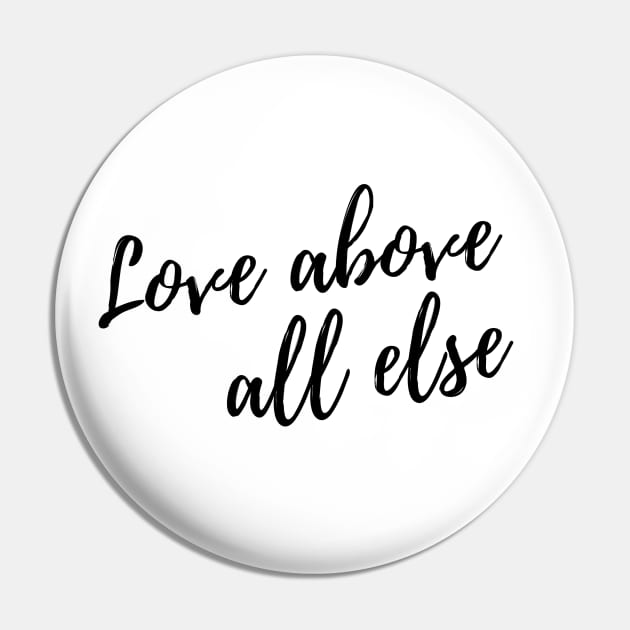 "Love Above All Else" White Calligraphy Charity Pin by Charitee