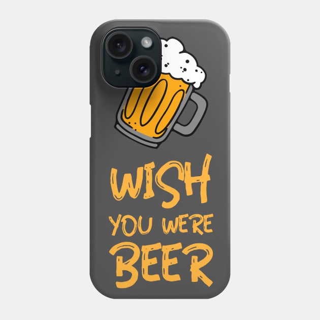 Wish you where Beer! Men´s Gift Phone Case by Designcompany