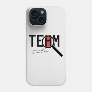 I Found The I In Team, There it is right under the A-whole Phone Case