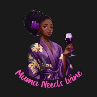 Mothers Day – Mama Needs Wine T-Shirt