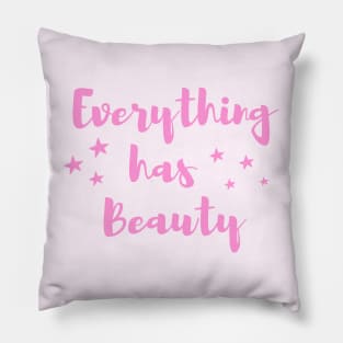 Everything has Beauty Pillow