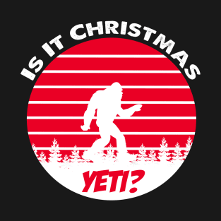 Is It Christmas Yeti? T-Shirt