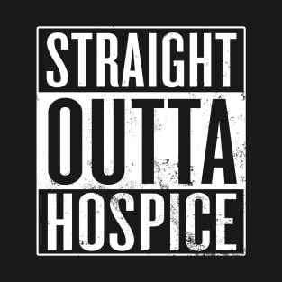 Straight Outta Hospice T-Shirt