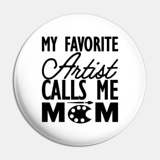 Artist Mom -  My favorite calls me mom Pin