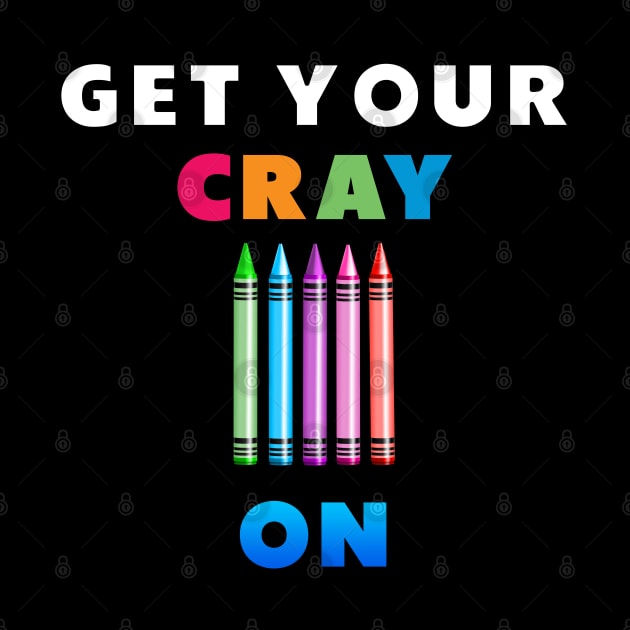 get your cray on first day of school by Dolta