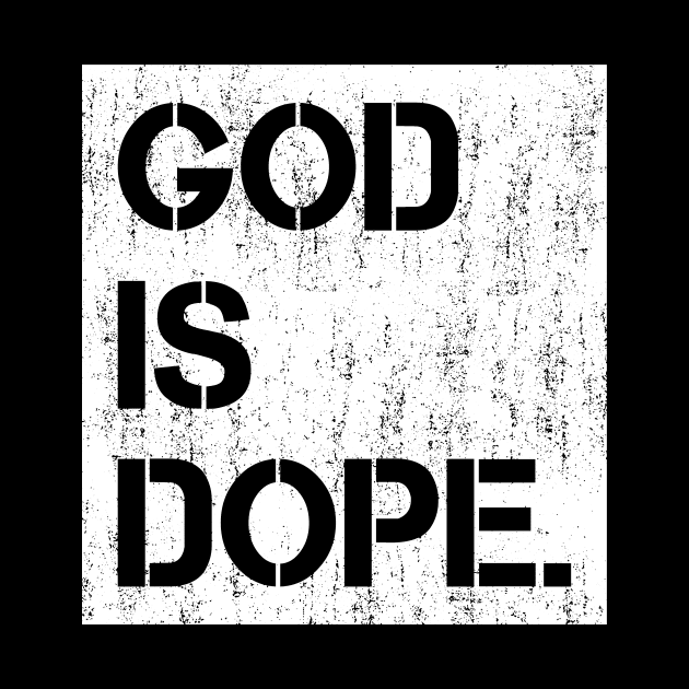 GOD IS DOPE , Christian , Faith, Jesus , Believer by shirts.for.passions