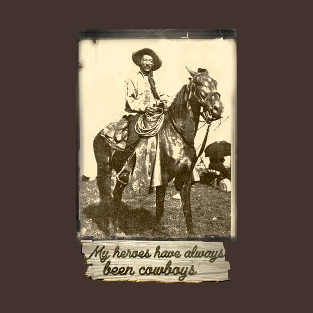 My heroes have always been cowboys. by Manatee Max