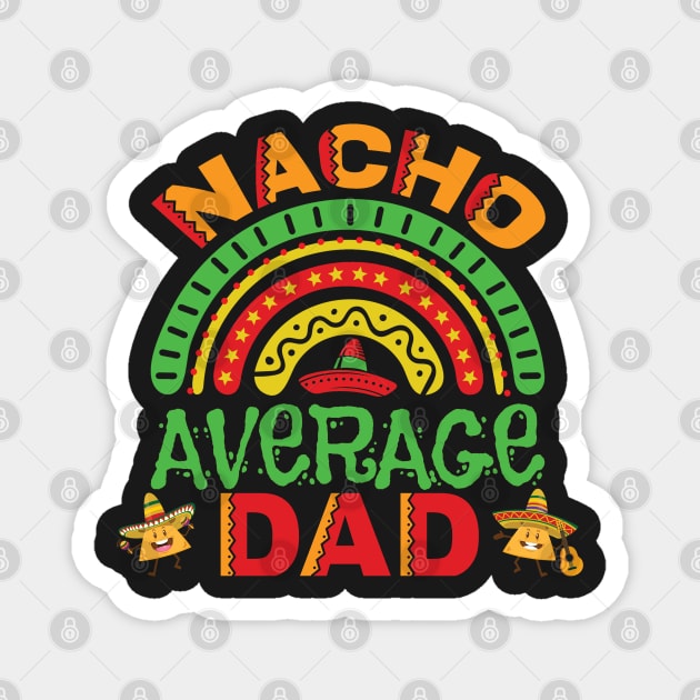 Nacho Average Dad Pun Magnet by HolidayBug