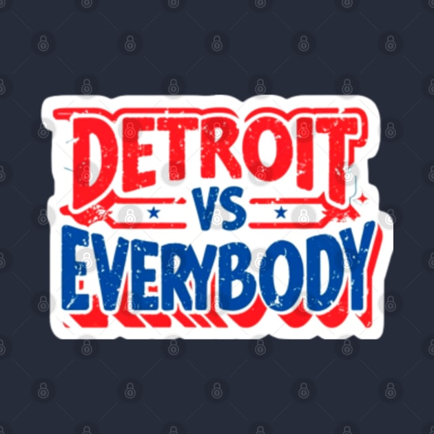 Discover Detroit vs Everybody - Detroit Vs Everybody - T-Shirt