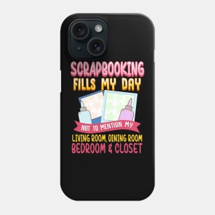 Funny Scrapbooking Fills My Days My House & Life Phone Case