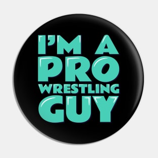 I'm a Pro Wrestling Guy Pin