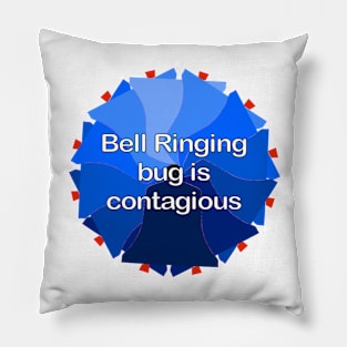 Bell Ringing bug is contagious Pillow