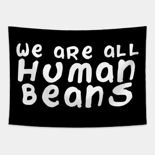 We are all human beans Tapestry