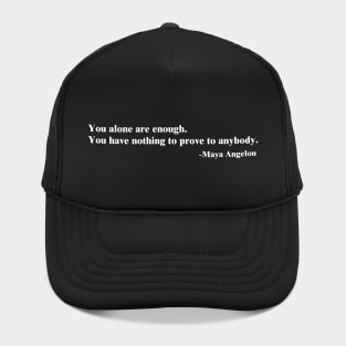 You alone are enough. Maya Angelou Hat