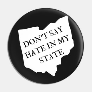 Don't Say Hate In My State - Oppose Don't Say Gay - Ohio Silhouette - LGBTQIA2S+ Pin