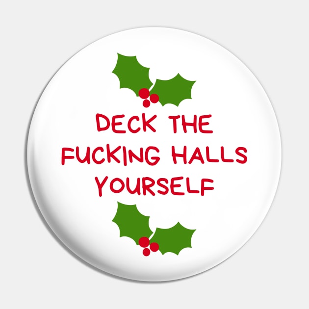 Christmas Humor. Rude, Offensive, Inappropriate Christmas Design. Deck The Fucking Halls Yourself In Red Pin by That Cheeky Tee