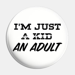 I'M JUST AN ADULT Pin