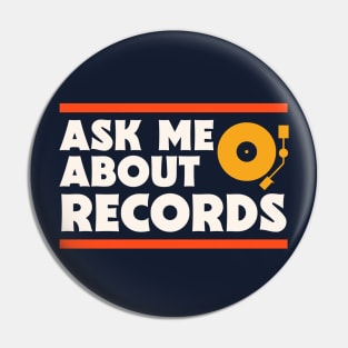 Ask Me About Records // Music Lover // Record Collector // Vinyl Junkie Pin