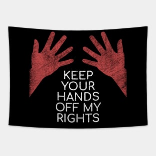 Pro Choice Keep Your Hands Off My Rights Women's Healthcare Tapestry