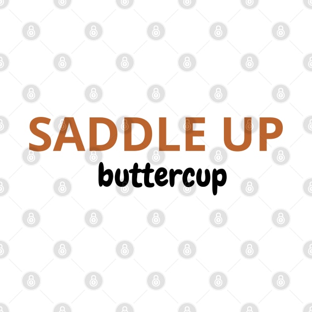 Saddle Up Buttercup by SPEEDY SHOPPING