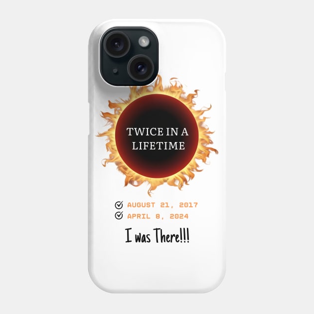 Twice in a Lifetime Total Solar Eclipse 2024 Totality Checklist April 8 2024 and August 21, 2017 I was there Memorabilia Phone Case by Motistry