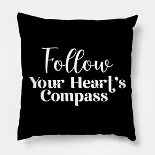 Follow Your Heart's Compass Pillow