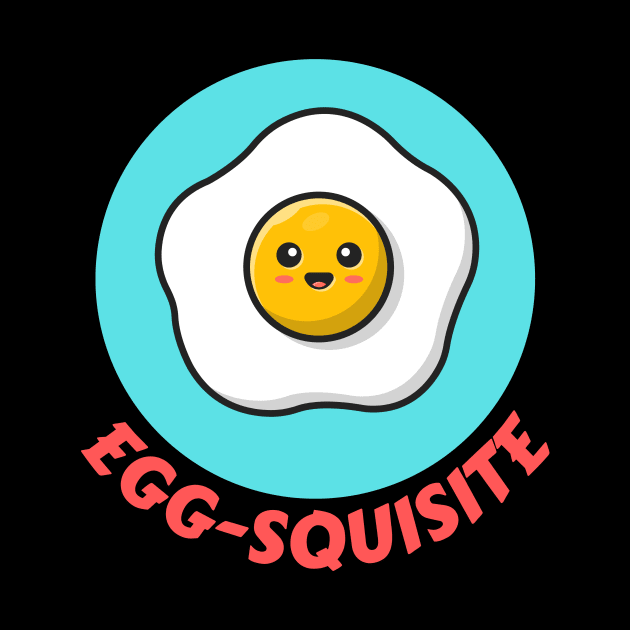 Egg-squisite | Egg Pun by Allthingspunny