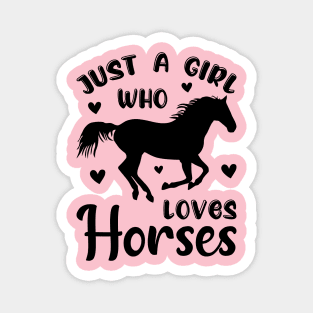 Just a Girl who loves Horses Magnet