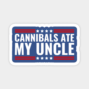 Cannibals Ate My Uncle Joe Biden Political Satire Trump 2024 Magnet