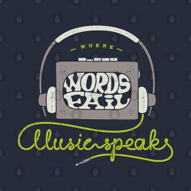 Where Word Fail Music Speaks by Mako Design 