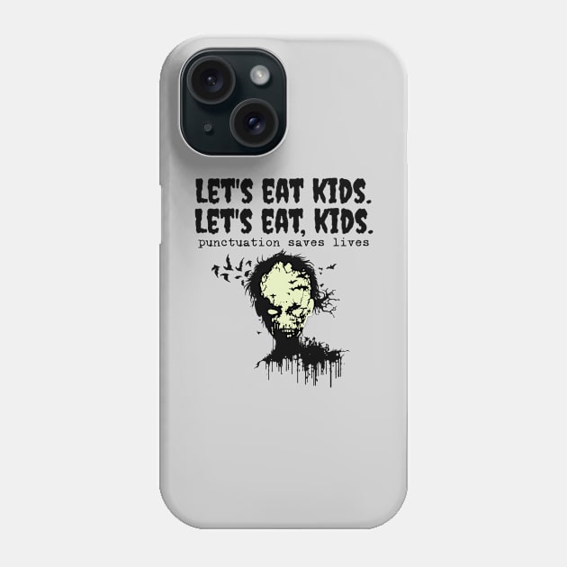 Punctuation Saves Lives, zombie let's eat kids Phone Case by H. R. Sinclair