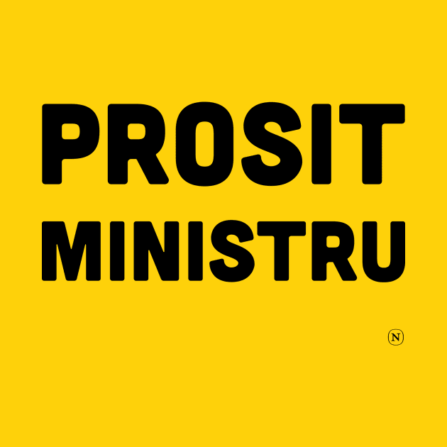 Prosit Ministru by thenoftimes