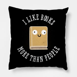 I like books more than people Pillow