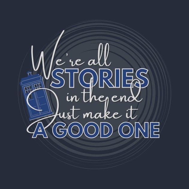 We're all stories in the end - Doctor Who by Clutterbooke