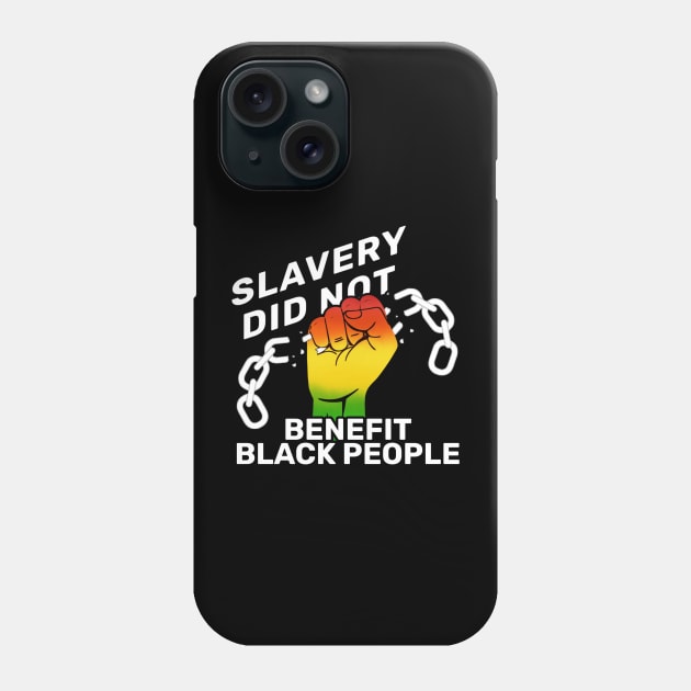 Slavery Did Not Benefit Black People Phone Case by kaden.nysti