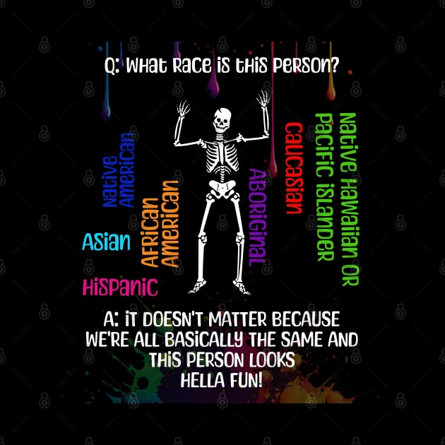 Funny Peace-Loving Skeleton Anti-Racism We're All Basically The Same by SmoothVez Designs