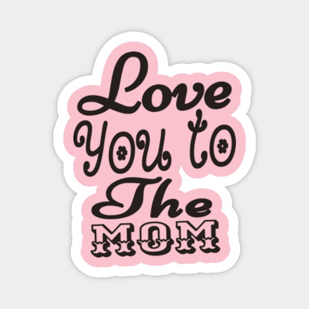 Love You To The Mom Girls Magnet by Shop Ovov