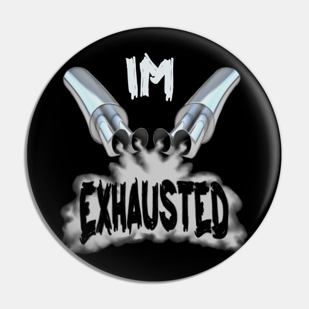 I'm exhausted Pin by Ugga Dugga Designs