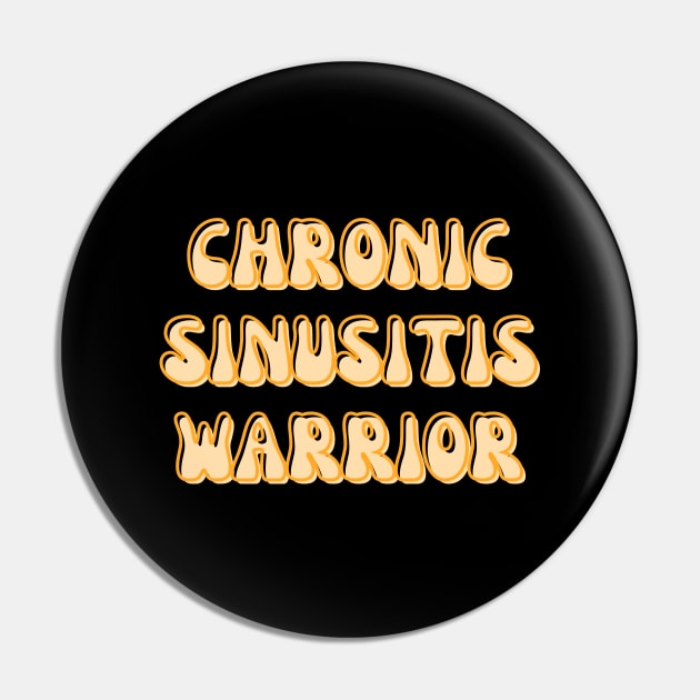 Chronic Sinusitis Warrior Pin by Word and Saying