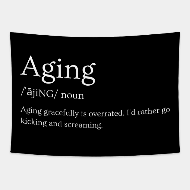 Aging Kicking and Screaming Tapestry by Suki’s Place