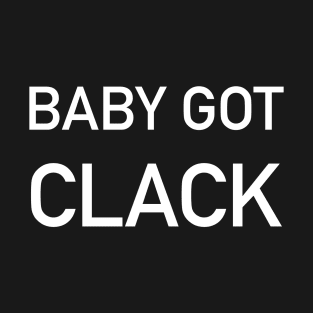 Baby Got Clack T-Shirt