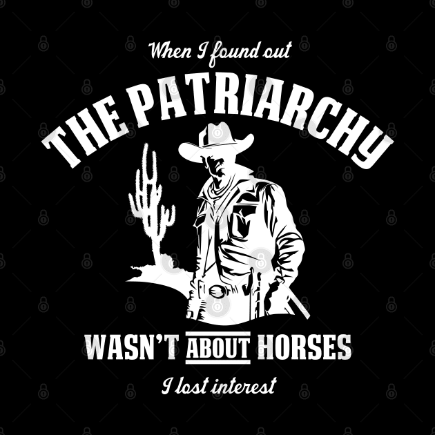 Patriarchy Wasn't About Horses I Lost Interest Original Aesthetic Tribute 〶 by Terahertz'Cloth